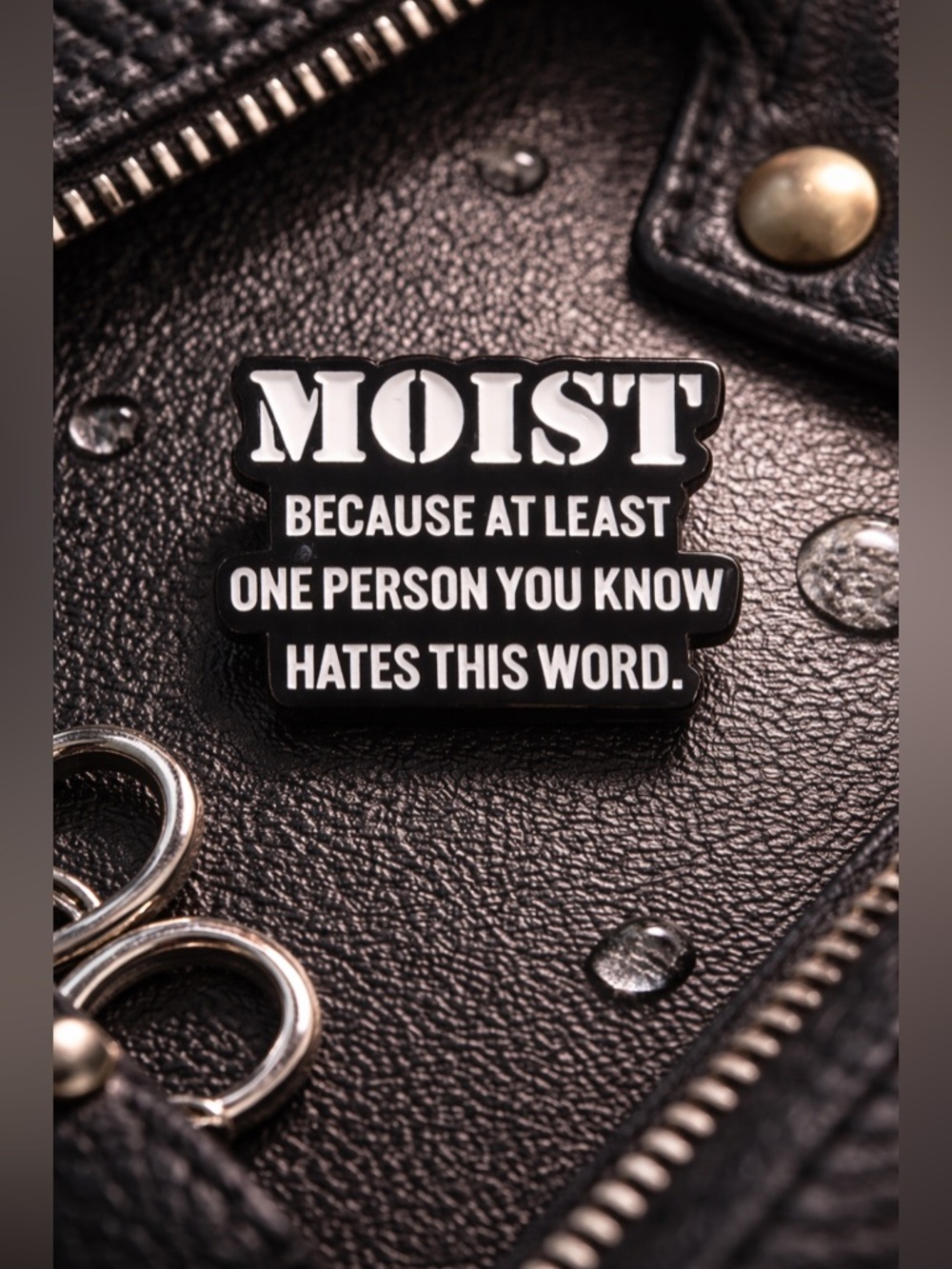 Moist Funny Quote Pin Meme Humor Black White Brooch NWOT